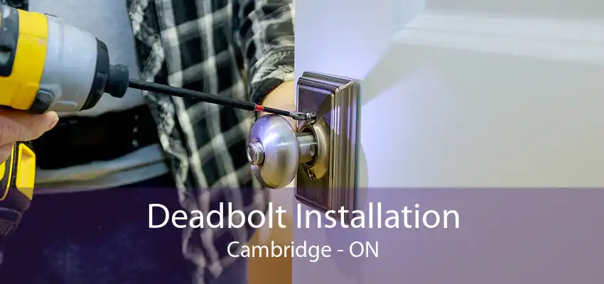 Deadbolt Installation Cambridge - ON