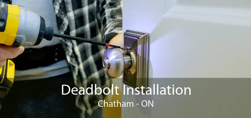 Deadbolt Installation Chatham - ON