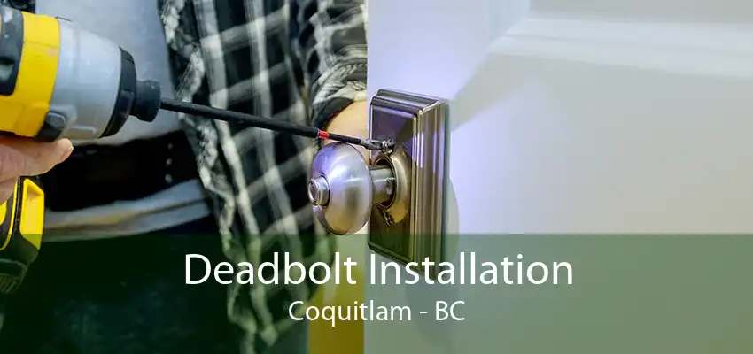 Deadbolt Installation Coquitlam - BC