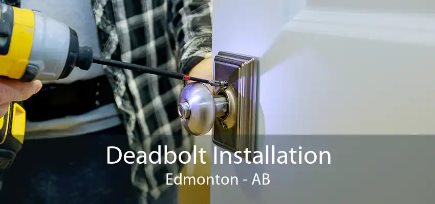 Deadbolt Installation Edmonton - AB