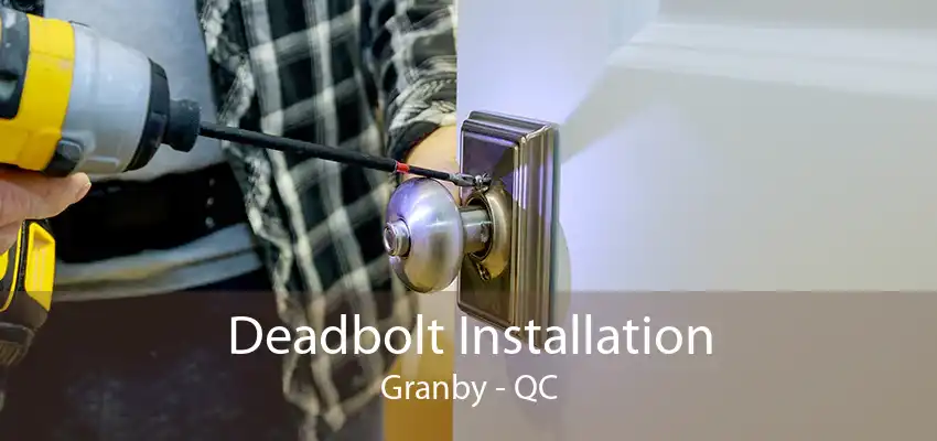 Deadbolt Installation Granby - QC