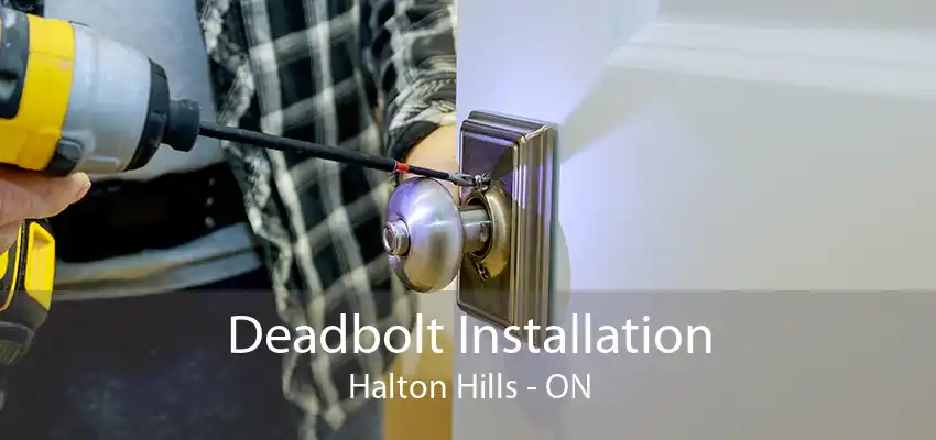 Deadbolt Installation Halton Hills - ON