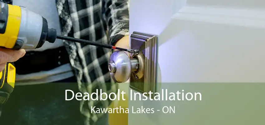 Deadbolt Installation Kawartha Lakes - ON