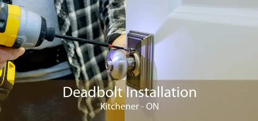 Deadbolt Installation Kitchener - ON