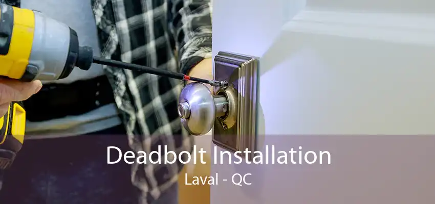 Deadbolt Installation Laval - QC