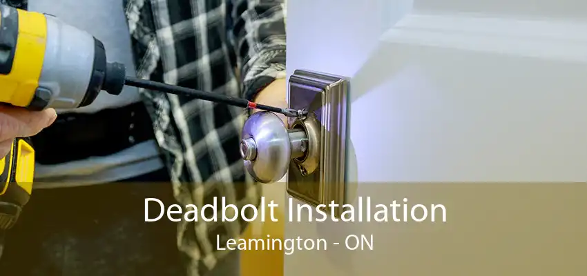 Deadbolt Installation Leamington - ON