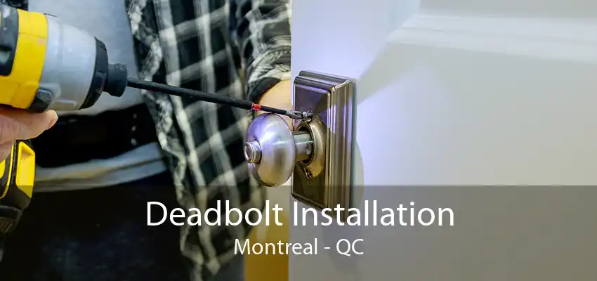 Deadbolt Installation Montreal - QC