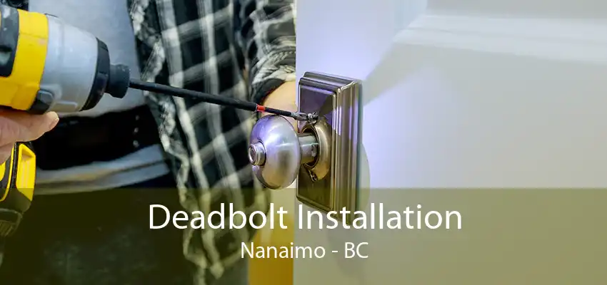 Deadbolt Installation Nanaimo - BC