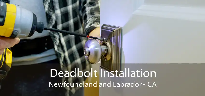 Deadbolt Installation Newfoundland and Labrador - CA