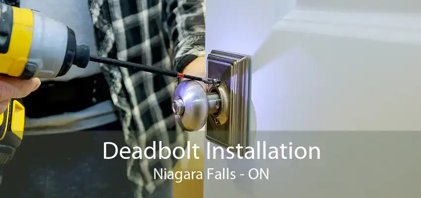 Deadbolt Installation Niagara Falls - ON