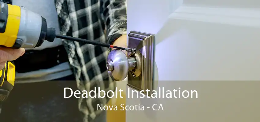 Deadbolt Installation Nova Scotia - CA