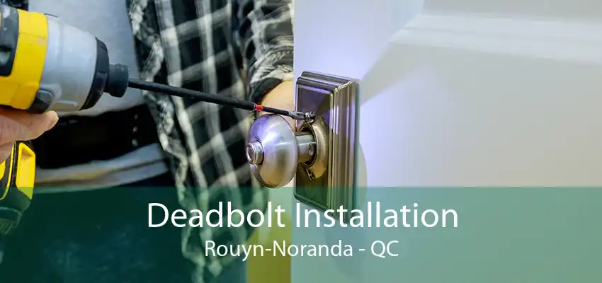 Deadbolt Installation Rouyn-Noranda - QC