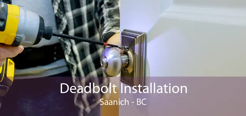 Deadbolt Installation Saanich - BC