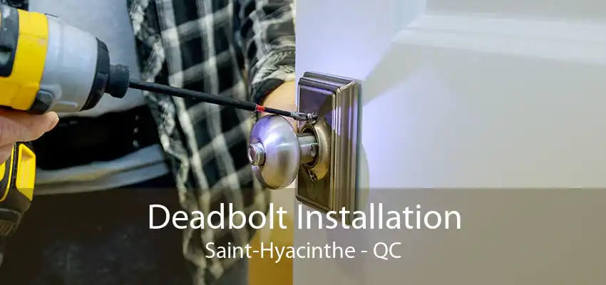 Deadbolt Installation Saint-Hyacinthe - QC