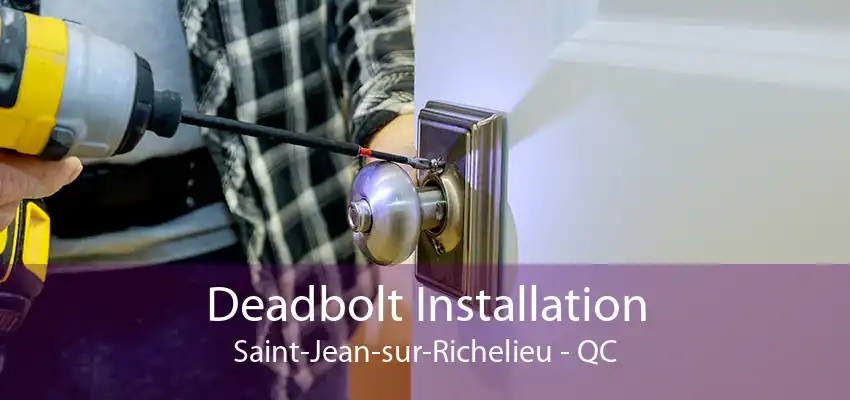 Deadbolt Installation Saint-Jean-sur-Richelieu - QC