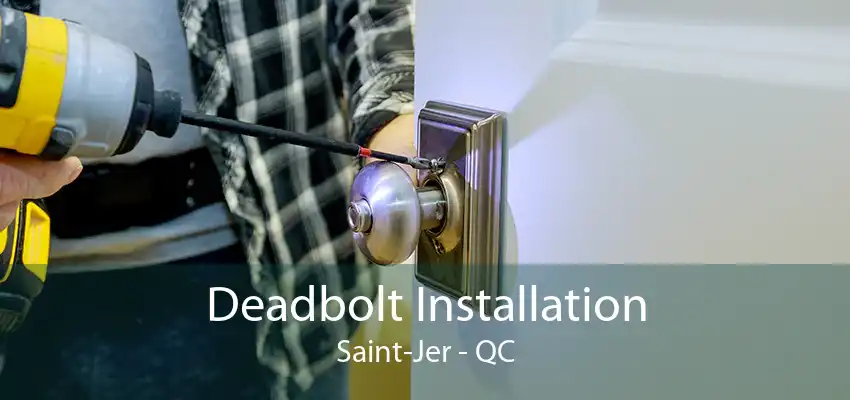 Deadbolt Installation Saint-Jer - QC