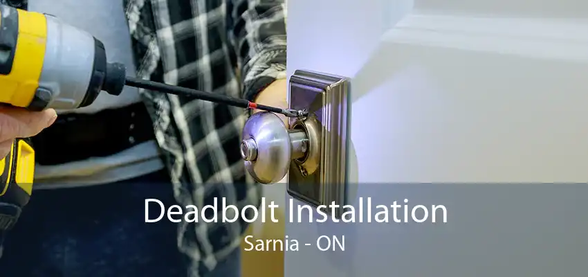 Deadbolt Installation Sarnia - ON