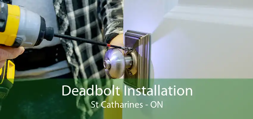 Deadbolt Installation St Catharines - ON