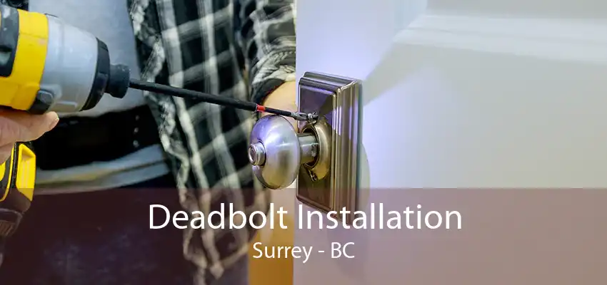 Deadbolt Installation Surrey - BC