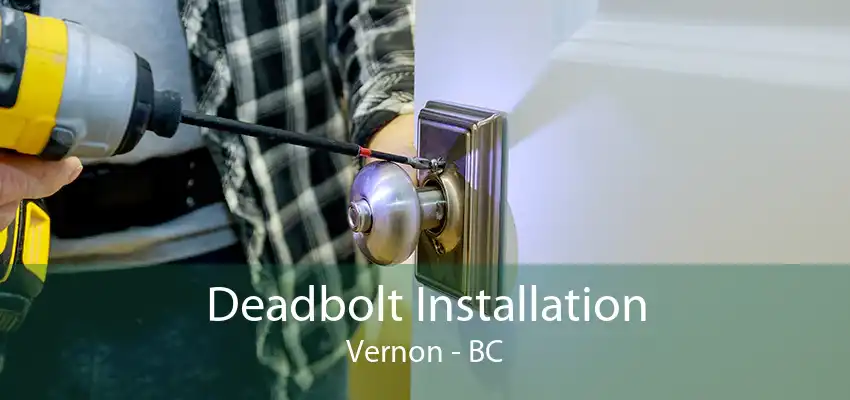 Deadbolt Installation Vernon - BC