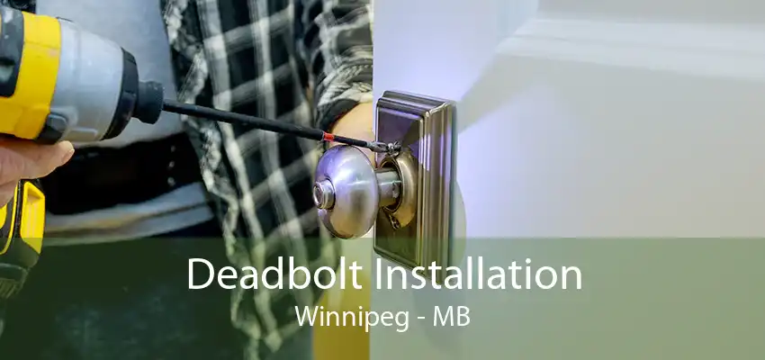 Deadbolt Installation Winnipeg - MB