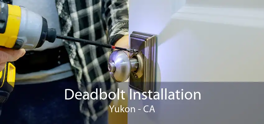 Deadbolt Installation Yukon - CA