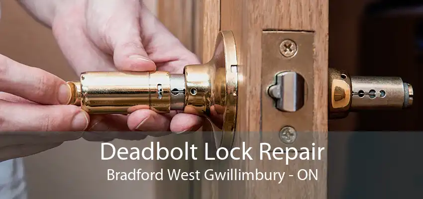 Deadbolt Lock Repair Bradford West Gwillimbury - ON