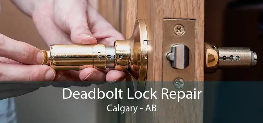 Deadbolt Lock Repair Calgary - AB