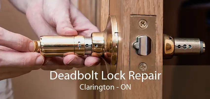 Deadbolt Lock Repair Clarington - ON