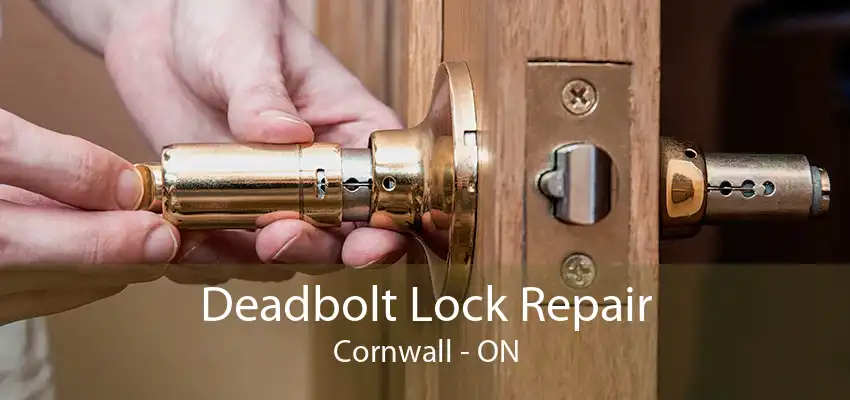 Deadbolt Lock Repair Cornwall - ON