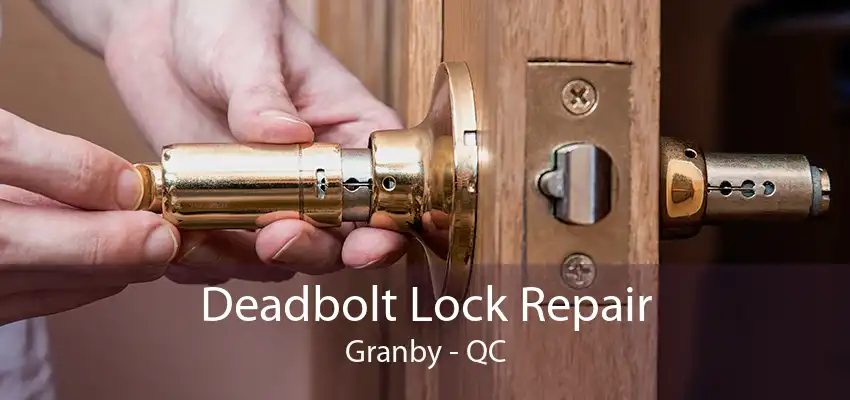 Deadbolt Lock Repair Granby - QC