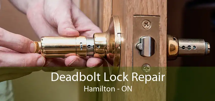 Deadbolt Lock Repair Hamilton - ON