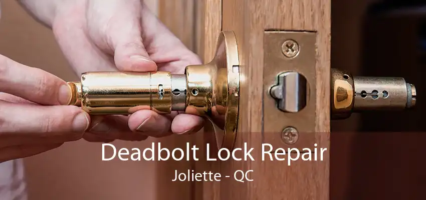 Deadbolt Lock Repair Joliette - QC