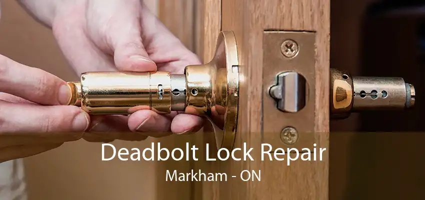 Deadbolt Lock Repair Markham - ON