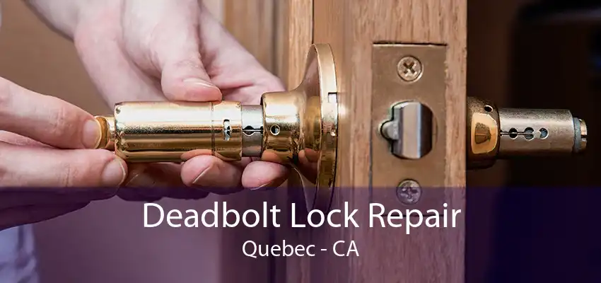 Deadbolt Lock Repair Quebec - CA