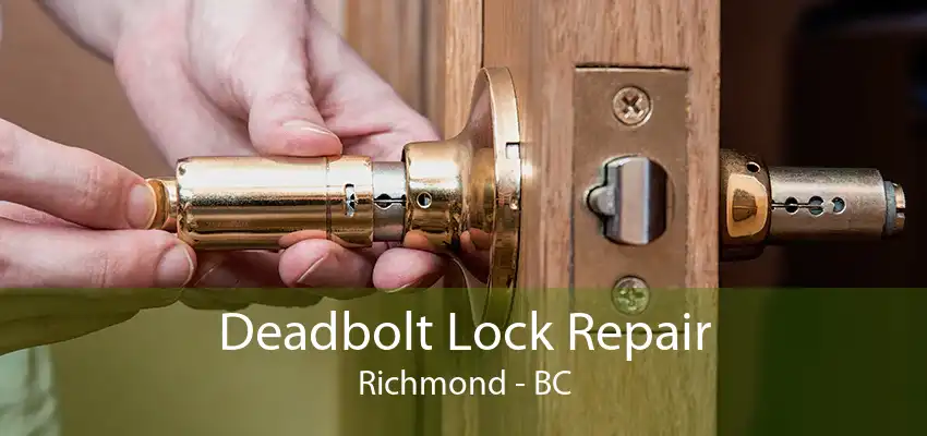 Deadbolt Lock Repair Richmond - BC