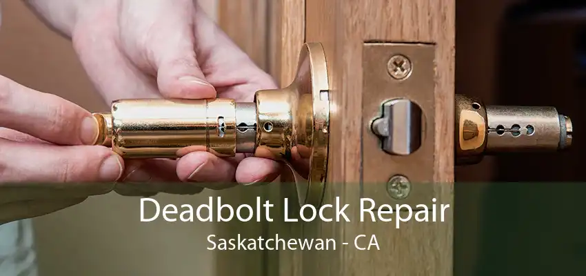 Deadbolt Lock Repair Saskatchewan - CA