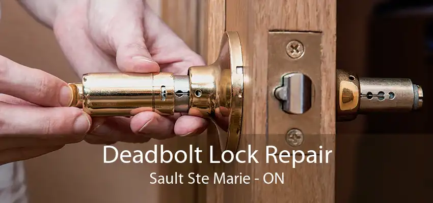 Deadbolt Lock Repair Sault Ste Marie - ON