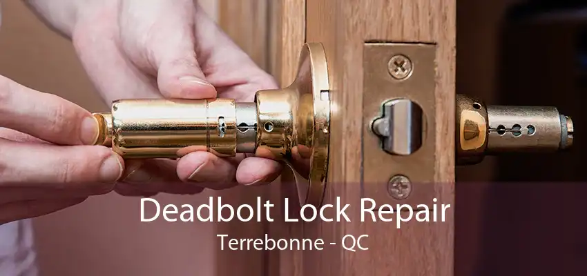 Deadbolt Lock Repair Terrebonne - QC