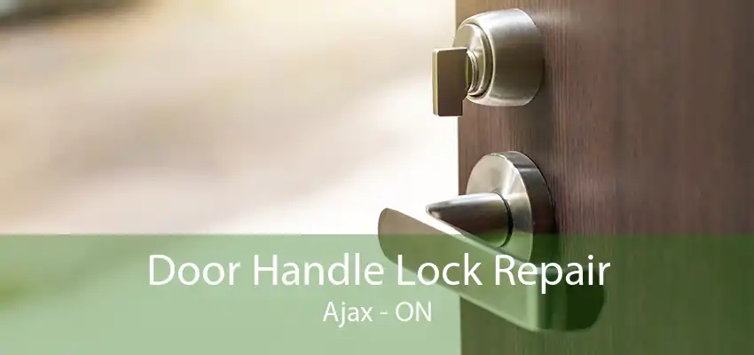 Door Handle Lock Repair Ajax - ON