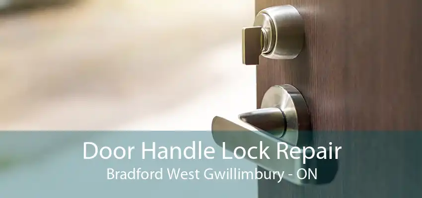 Door Handle Lock Repair Bradford West Gwillimbury - ON