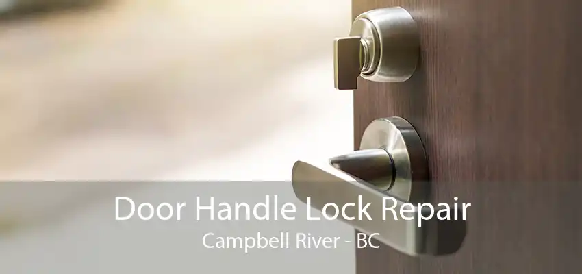 Door Handle Lock Repair Campbell River - BC