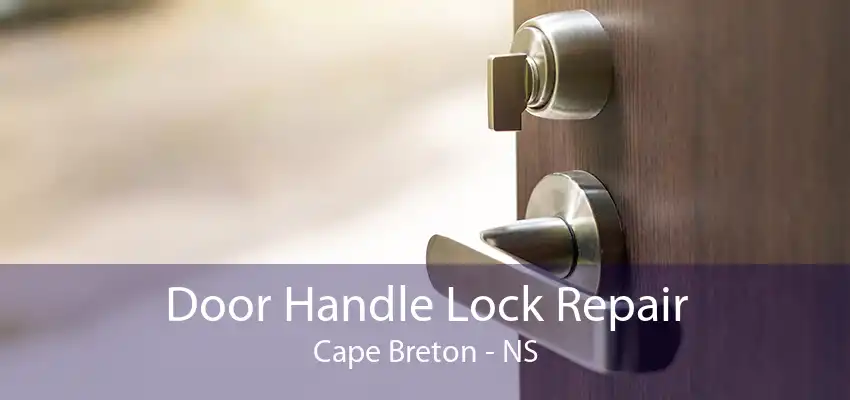 Door Handle Lock Repair Cape Breton - NS