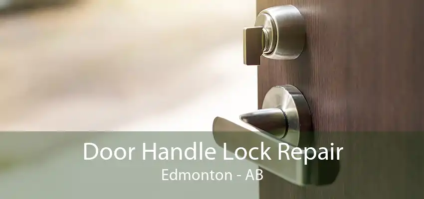 Door Handle Lock Repair Edmonton - AB