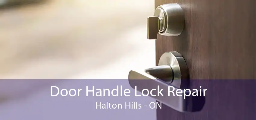 Door Handle Lock Repair Halton Hills - ON