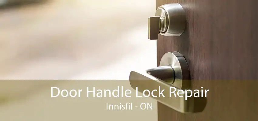 Door Handle Lock Repair Innisfil - ON