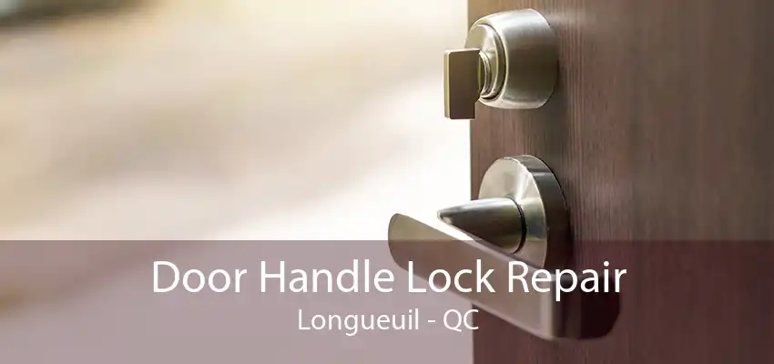 Door Handle Lock Repair Longueuil - QC