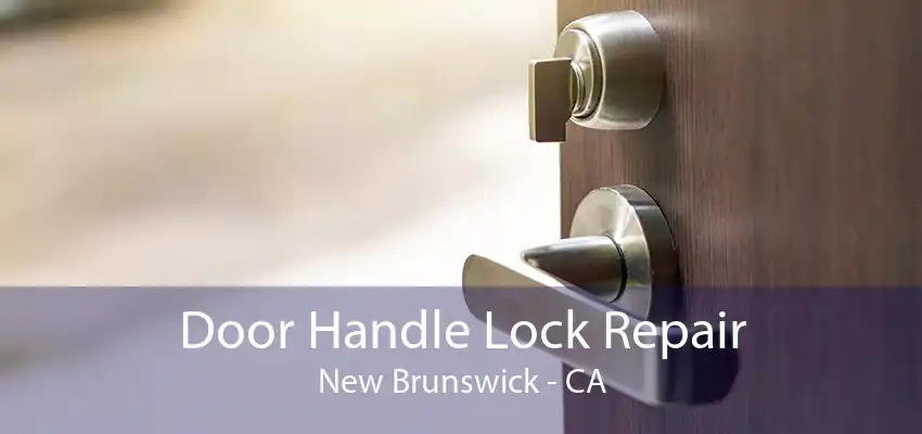 Door Handle Lock Repair New Brunswick - CA