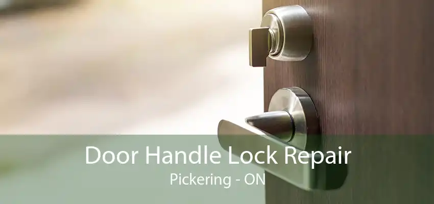 Door Handle Lock Repair Pickering - ON