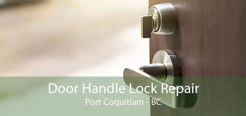 Door Handle Lock Repair Port Coquitlam - BC